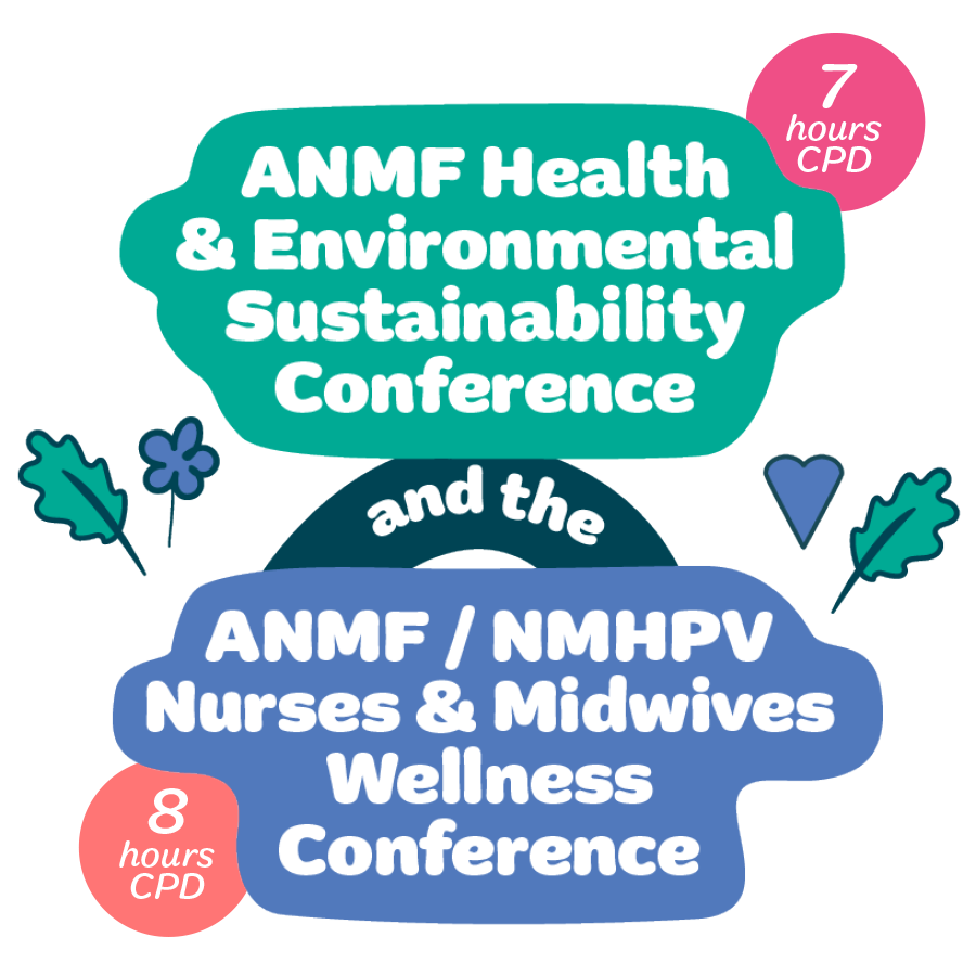 ANMF Health & Environmental Sustainability Conference and the ANMF/NMHPV Nurses and Midwives Wellness Conference 
