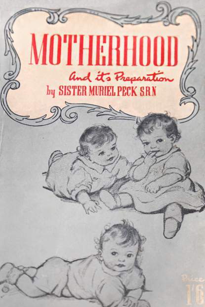 &#39;Motherhood and its preparation&#39; by Sister Muriel Peck.